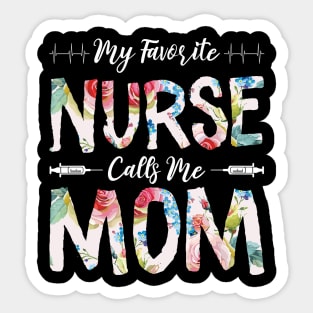 My Favorite Nurse Calls Me Mom Sticker